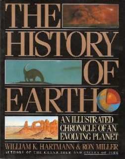 The History of Earth: An Illustrated Chronicle of an Evolving Planet by William K. Hartmann