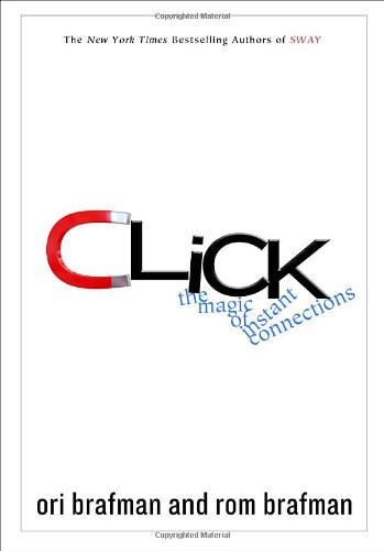 Click: The Magic of Instant Connections by Ori Brafman