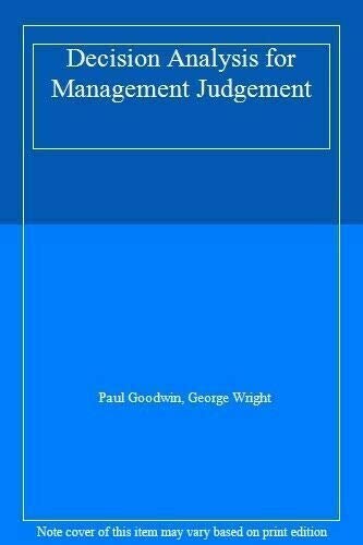 Decision Analysis for Management Judgment by Paul Goodwin