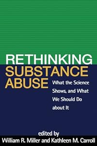 Rethinking Substance Abuse: What the Science Shows, and What We Should Do about It