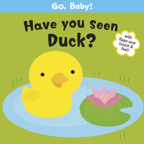 Have You Seen Duck? (Go, Baby!) by Michelle Berg