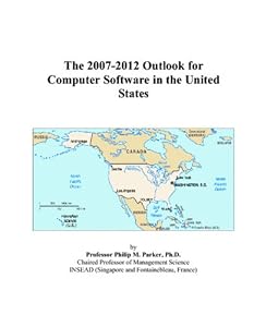 The 2007-2012 Outlook for Computer Software in the United States by Philip M. Parker