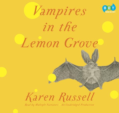 Vampires in the Lemon Grove by Karen Russell