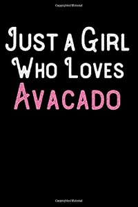 Just a Girl Who Loves Avacado: Weekly Meal Planner For Girls and Women - Funny Food Lovers Gift by Novalia Publishing