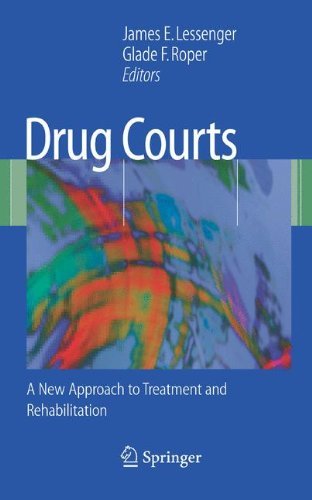 Drug Courts: A New Approach to Treatment and Rehabilitation by James E. Lessenger