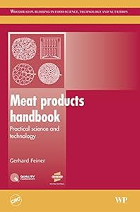Meat Products Handbook: Practical Science and Technology (Woodhead Publishing Series in Food Science, Technology and Nutrition Book 130) by G Feiner