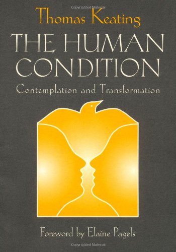 The Human Condition: Contemplation and Transformation (Wit Lectures-Harvard Divinity School) by Thomas Keating