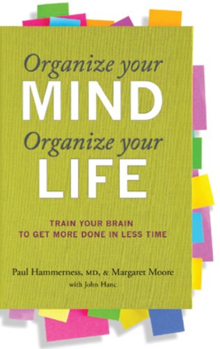 Organize Your Mind, Organize Your Life: Train Your Brain to Get More Done in Less Time by Lucy Jo Palladino