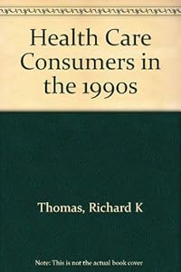 Health Care Consumers in the 1990s