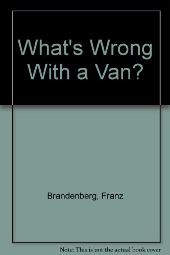 What's Wrong With a Van? by Franz Brandenberg