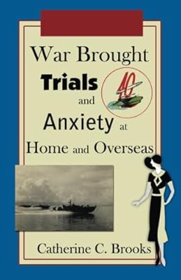 War Brought Trials and Anxiety at Home and Overseas