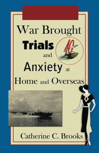 War Brought Trials and Anxiety at Home and Overseas by Catherine C. Brooks
