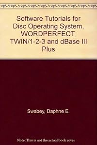 Software tutorials for DOS, WordPerfect, TWIN/Lotus 1-2-3, and dBase III PLUS by Daphne Swabey