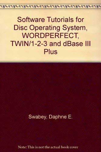 Software tutorials for DOS, WordPerfect, TWIN/Lotus 1-2-3, and dBase III PLUS by Daphne Swabey