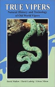 True Vipers: Natural History and Toxinology of Old World Vipers by David Mallow