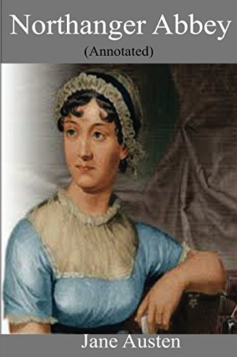 Northanger Abbey (Annotated) by Jane Austen
