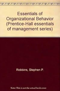 Essentials of Organizational Behavior (Prentice-Hall Essentials of Management Series)