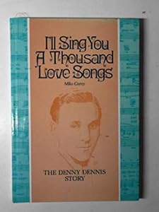I'll sing you a thousand love songs: the Denny Dennis story