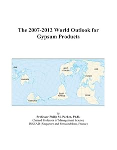 The 2007-2012 World Outlook for Gypsum Products by Philip M. Parker