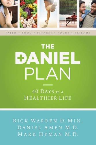 The Daniel Plan: 40 Days to a Healthier Life by Rick Warren