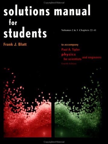 Solutions Manual for Students Vols 2 & 3 Chapters 22-41: to Accompany Physics for Scientists and Engineers 4e by Paul A. Tipler