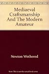 Mediaeval Craftmanship and the Modern Amateur