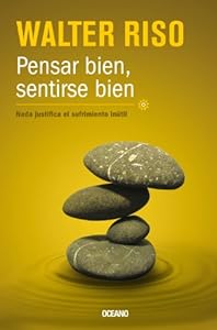 Pensar bien, sentirse bien: Nada justifica el sufrimiento inutil