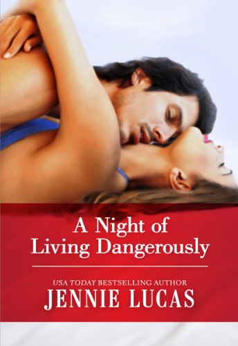 A Night of Living Dangerously by Jennie Lucas