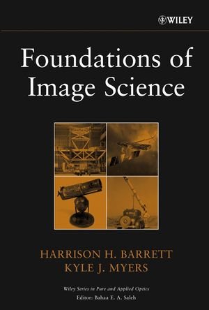 Foundations of Image Science by Harrison H. Barrett