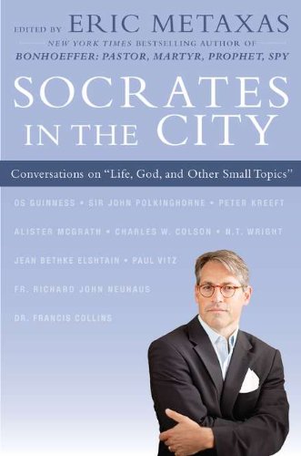 Socrates in the City: Conversations on "Life, God, and Other Small Topics" by Eric Metaxas