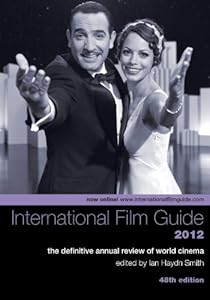 International Film Guide 2012: The Definitive Annual Review of World Cinema