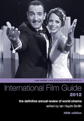 International Film Guide 2012: The Definitive Annual Review of World Cinema