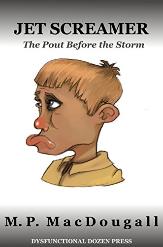 Jet Screamer: The Pout Before the Storm (How to Steer Your Kid Book 1)