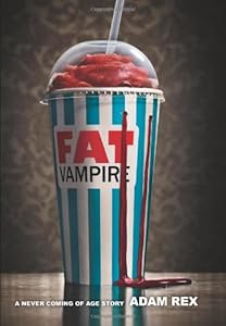 Fat Vampire: A Never Coming of Age Story