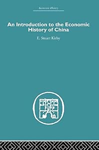 Introduction to the Economic History of China by Stuart Kirby