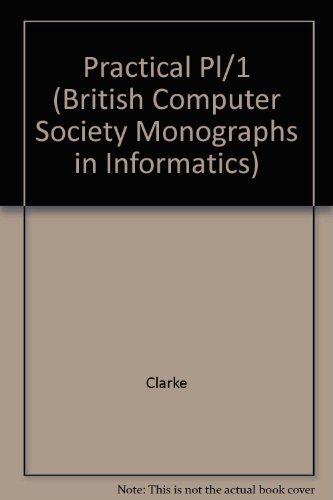 Practical Pl/1 (British Computer Society Monographs in Informatics) by Clarke