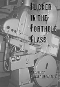 FLICKER IN THE PORTHOLE GLASS by Edward Desautels