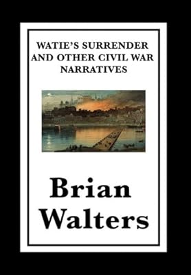 Watie's Surrender and Other Civil War Narratives