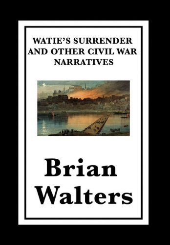 Watie's Surrender and Other Civil War Narratives by Brian Walters