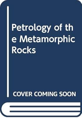 Petrology of the metamorphic rocks (Textbook of petrology ; v. 3)