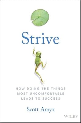 Strive: How Doing The Things Most Uncomfortable Leads to Success