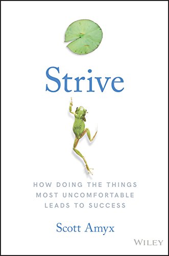 Strive: How Doing The Things Most Uncomfortable Leads to Success by Scott Amyx