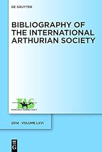 (2014) (Bibliography of the International Arthurian Society Book 66)