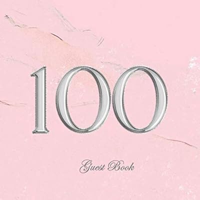 100 Guest Book: Perfect 100th Birthday Memory Record - Bonus Gift Log - Cream Paper - Thank You Checklist - Framed Photo Pages - Pink Marble Cover