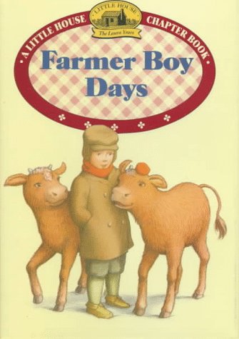 Farmer Boy Days: Adapted from the Little House Books by Laura Ingalls Wilder (Little House-the Laura Years) by Laura Ingalls Wilder