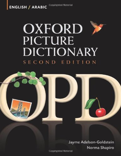 Oxford Picture Dictionary English-Arabic: Bilingual Dictionary for Arabic-speaking teenage and adult students of English by Norma Shapiro