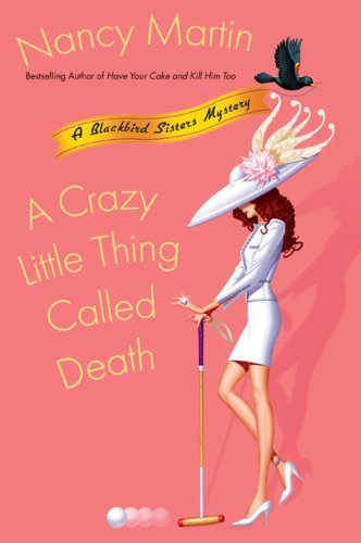 A Crazy Little Thing Called Death (Blackbird Sisters Mysteries, No. 6) by Nancy Martin