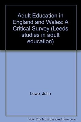 Adult education in England and Wales: A critical survey (Leeds studies in adult education)