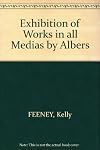 Albers: Exhibition of works in all media by Albers