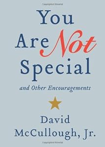 You Are Not Special: ... And Other Encouragements